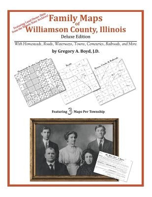 Family Maps of Williamson County, Illinois by Boyd J. D., Gregory a.