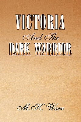 Victoria and the Dark Warrior by Ware, M. K.