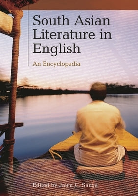 South Asian Literature in English: An Encyclopedia by Sanga, Jaina C.