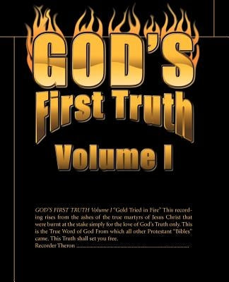 God's First Truth: Volume I by Miller, Theron