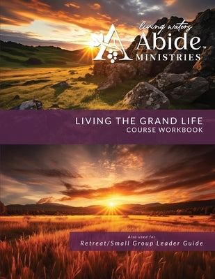 Living the Grand Life - Course Workbook (& Leader Guide) by Case, Richard