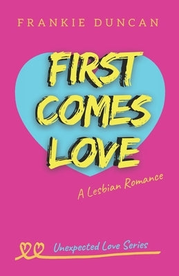 First Comes Love: A Lesbian Romance by Scott, Ruby