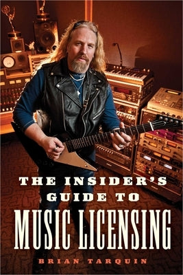 Insider's Guide to Music Licensing by Tarquin, Brian