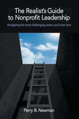The Realist's Guide to Nonprofit Leadership by Newman, Perry B.