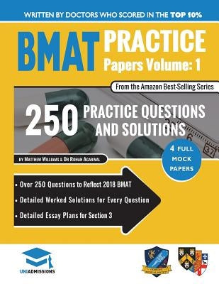 BMAT Practice Papers Volume 1: 4 Full Mock Papers, 250 Questions in the style of the BMAT, Detailed Worked Solutions for Every Question, Detailed Ess by Williams, Matthew