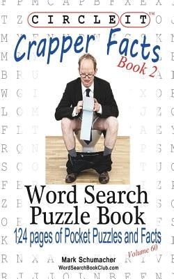 Circle It, Crapper Facts, Book 2, Word Search, Puzzle Book by Lowry Global Media LLC