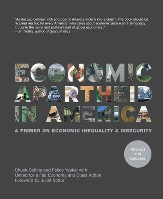 Economic Apartheid in America: A Primer on Economic Inequality & Insecurity by Collins, Chuck