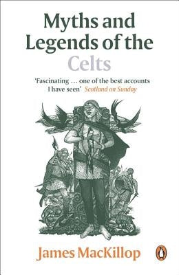 Myths and Legends of the Celts by MacKillop, James