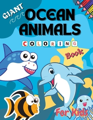 Giant Ocean Animals Coloring Book for Kids: Amazing Ocean Animals Activity Book for Kids Animals Sea Creatures Fish Big Coloring Books for Toddlers, K by Press, Brothers