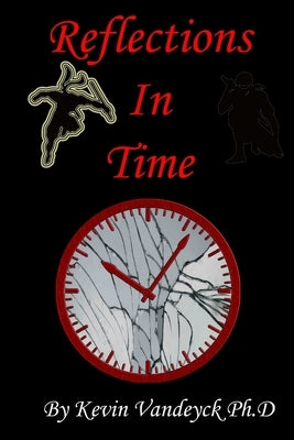 Reflections in Time by Vandeyck Ph. D., Kevin