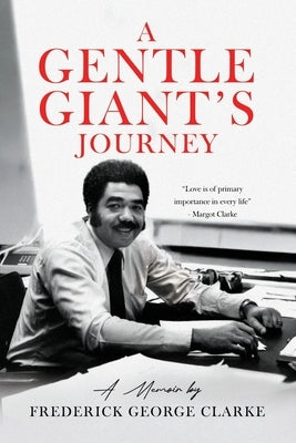 A Gentle Giant's Journey by Clarke, Frederick George