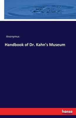 Handbook of Dr. Kahn's Museum by Anonymus