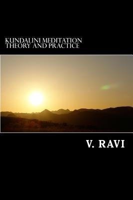 Kundalini Meditation Theory and Practice by Ravi, V.