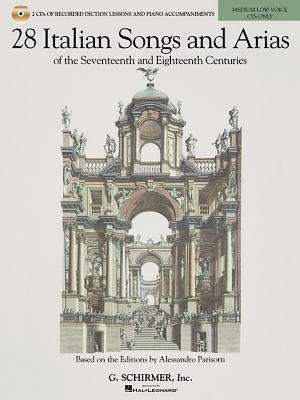 28 Italian Songs & Arias of the 17th and 18th Centuries - Medium Low Voice [With CD (Audio)] by Hal Leonard Corp