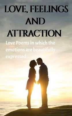 Love, Feeling and Attraction by Sai, Archana