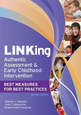Linking Authentic Assessment and Early Childhood Intervention: Best Measures for Best Practices, Second Edition by Bagnato, Stefano J.