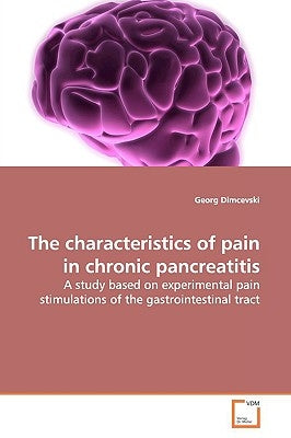 The characteristics of pain in chronic pancreatitis by Dimcevski, Georg