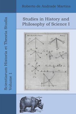 Studies in History and Philosophy of Science I by Martins, Roberto De Andrade