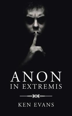 Anon In Extremis by Evans, Ken