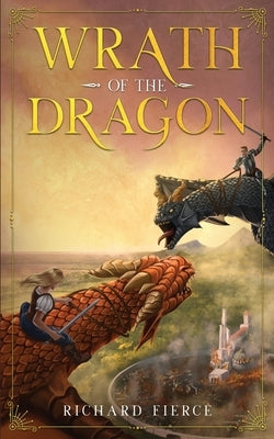 Wrath of the Dragon: Marked by the Dragon Book 4 by Fierce, Richard
