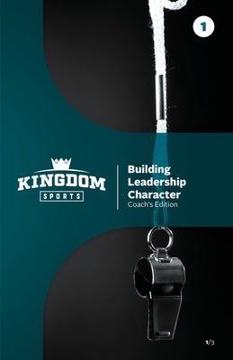 Building Leadership Character: Coach's Edition Volume 1 by Gordon, Thiessen