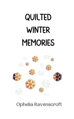 Quilted Winter Memories by Ravenscroft, Ophelia