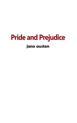 Pride and Prejudice: An Annotated Version by Austen, Jane