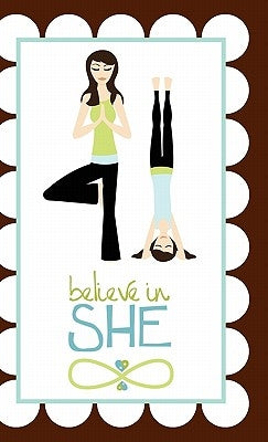 Believe in She Journal by Dicken, Jamie