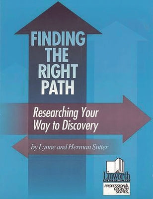 Finding the Right Path: Researching Your Way to Discovery by Sutter, Herman