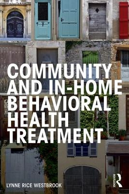 Community and In-Home Behavioral Health Treatment by Westbrook, Lynne Rice