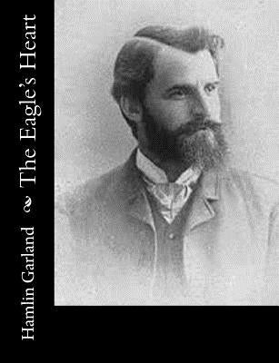 The Eagle's Heart by Garland, Hamlin