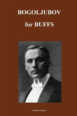 Bogoljubov for Buffs by Tsvetkov, Lyudmil