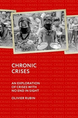 Chronic Crises: An Exploration of Crises with No End in Sight by Rubin, Olivier