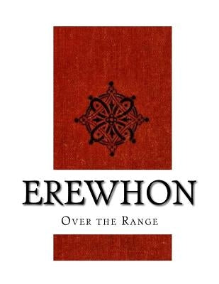 Erewhon: Over the Range by Butler, Samuel