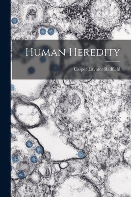 Human Heredity by Redfield, Casper Lavater
