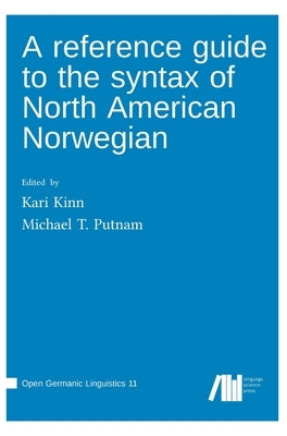 A reference guide to the syntax of North American Norwegian by Putnam, Michael T.