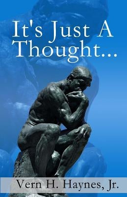 It's Just A Thought! by Haynes Jr, Vern H.