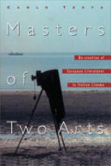 Masters of Two Arts: Re-Creation of European Literatures in Italian Cinema by Testa, Carlo