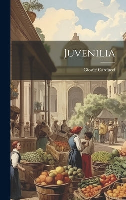 Juvenilia by Carducci, Giosue