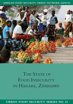 The State of Food Insecuritity in Harare, Zimbabwe by Tawodzera, Godfrey