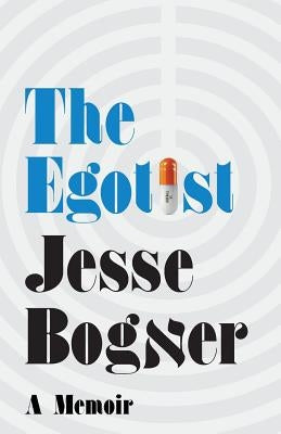 The Egotist: A Memoir by Bogner, Jesse