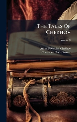 The Tales Of Chekhov by Chekhov, Anton Pavlovich