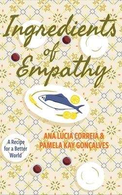 Ingredients of Empathy: A Recipe for a Better World by Correia, Ana Lúcia
