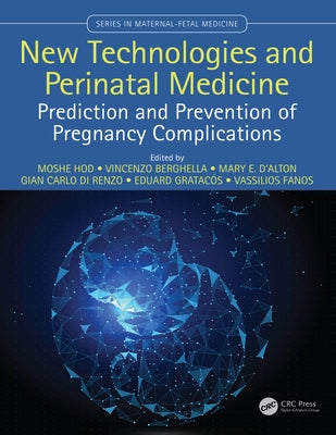 New Technologies and Perinatal Medicine: Prediction and Prevention of Pregnancy Complications by Hod, Moshe