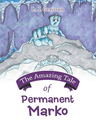 The Amazing Tale of Permanent Marko by Gerisson, L. J.