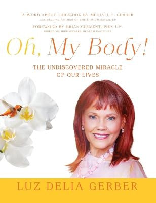 Oh, My Body! by Gerber, Luz Delia
