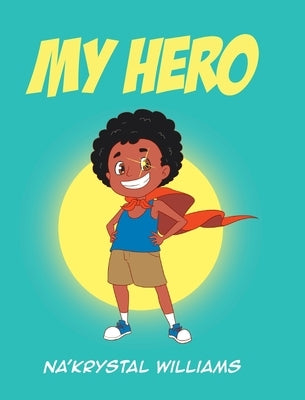 My Hero by Williams, Na'krystal
