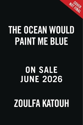 The Ocean Would Paint Me Blue by Katouh, Zoulfa