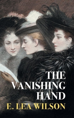 The Vanishing Hand by Wilson, E. Lea