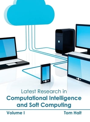 Latest Research in Computational Intelligence and Soft Computing: Volume I by Halt, Tom